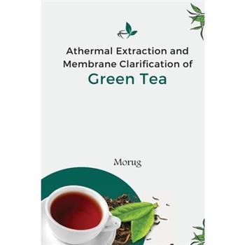 Athermal Extraction And Membrane Clarification Of Green Tea
