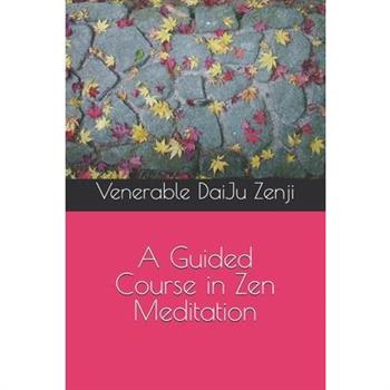 A Guided Course in Zen Meditation