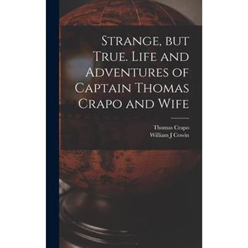 Strange, but True. Life and Adventures of Captain Thomas Crapo and Wife