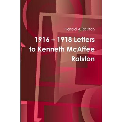 1916 - 1918 Letters to Kenneth McAffee Ralston