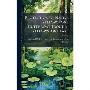 Protection of Native Yellowstone Cutthroat Trout in Yellowstone Lake