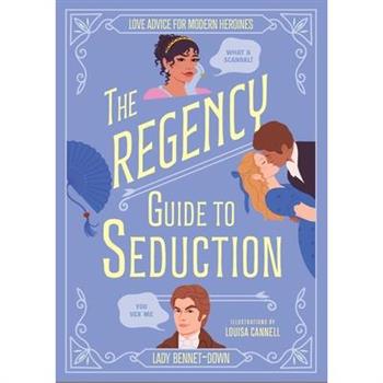 The Regency Guide to Seduction