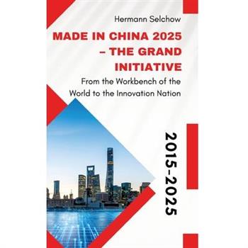 Made in China 2025 - The Grand Initiative