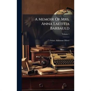 A Memoir Of Mrs. Anna Laetitia Barbauld