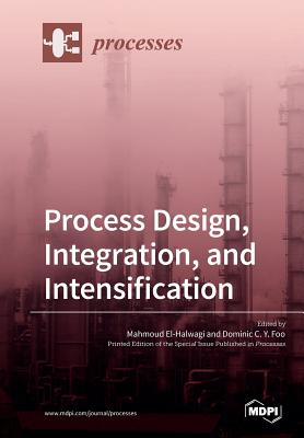 Process Design, Integration, and Intensification