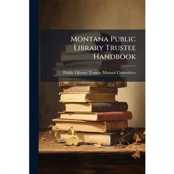 Montana Public Library Trustee Handbook