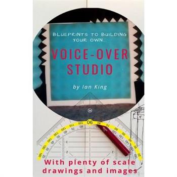 Blueprints to Building Your Own Voice-Over Studio