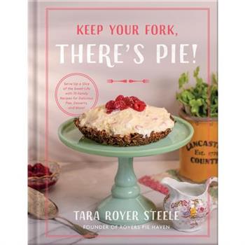 Keep Your Fork, There's Pie!