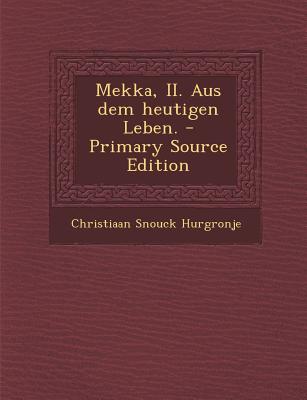 Mekka, II. Aus Dem Heutigen Leben. - Primary Source Edition