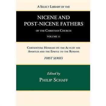 A Select Library of the Nicene and Post-Nicene Fathers of the Christian Church, First Series, Volume 11