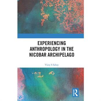 Experiencing Anthropology in the Nicobar Archipelago