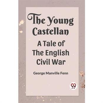 The Young Castellan A Tale of the English Civil War