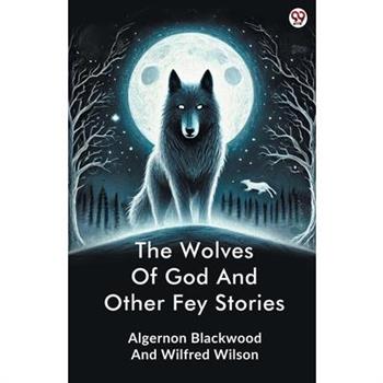The Wolves Of God And Other Fey Stories