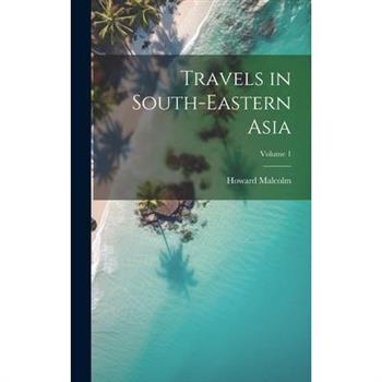 Travels in South-Eastern Asia; Volume 1