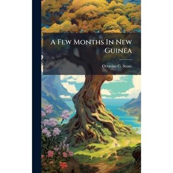 A Few Months In New Guinea