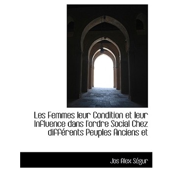 Les Femmes Leur Condition Et Leur Influence Dans L’Ordre Social Chez Diff Rents Peuples Anciens Et