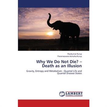 Why We Do Not Die? - Death as an Illusion