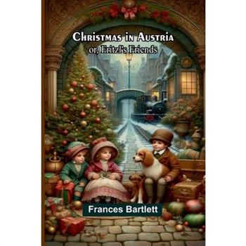 Christmas in Austria; or, Fritzl’s friends