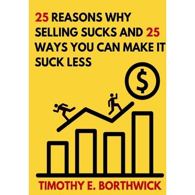 25 reasons why selling sucks and 25 ways you can make it suck less