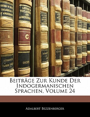Beitrage Zur Kunde Der Indogermanischen Sprachen, Volume 24