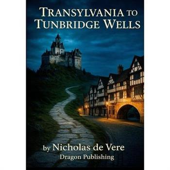 Transylvania to Tunbridge Wells