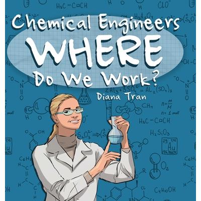 Chemical Engineers Where Do We Work