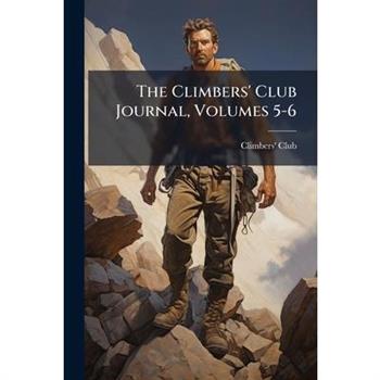 The Climbers' Club Journal, Volumes 5-6