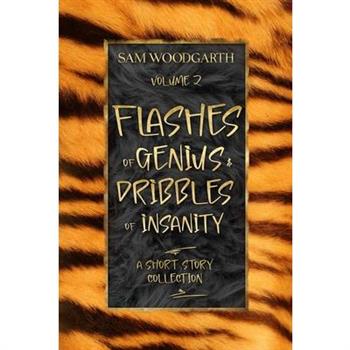 Flashes of Genius & Dribbles of Insanity Volume 2