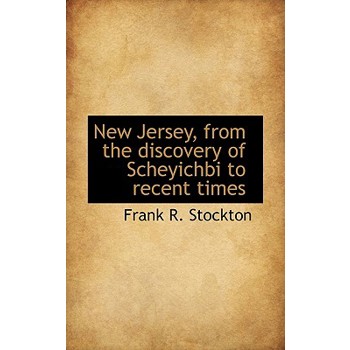 New Jersey, from the Discovery of Scheyichbi to Recent Times