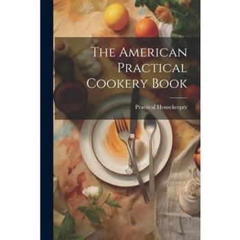 The American Practical Cookery Book