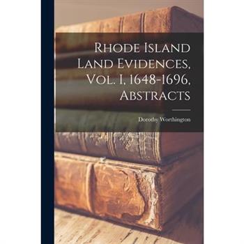 Rhode Island Land Evidences, vol. I, 1648-1696, Abstracts