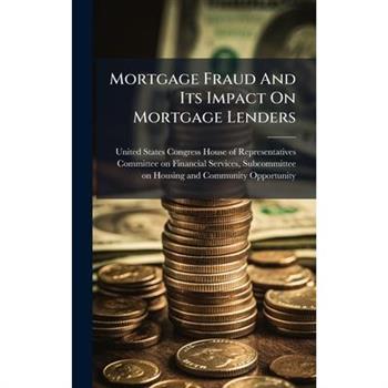 Mortgage Fraud And Its Impact On Mortgage Lenders