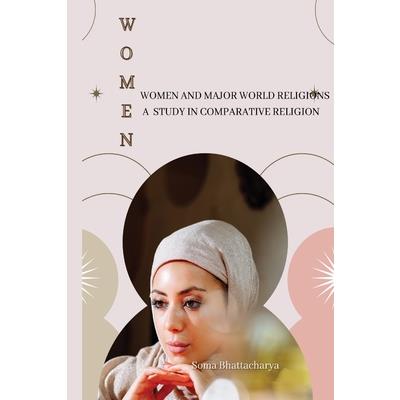 Women and Major World Religions a Study in Comparative Religion