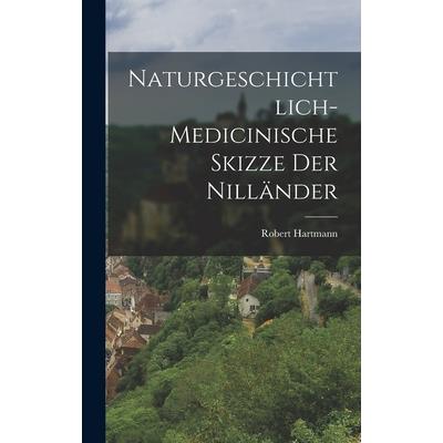 Naturgeschichtlich-medicinische Skizze der Nill瓣nder