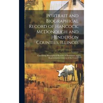 Portrait and Biographical Record of Hancock, McDonough and Henderson Counties, Illinois