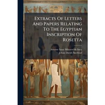 Extracts Of Letters And Papers Relating To The Egyptian Inscription Of Rosetta