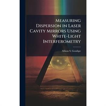 Measuring Dispersion in Laser Cavity Mirrors Using White-Light Interferometry