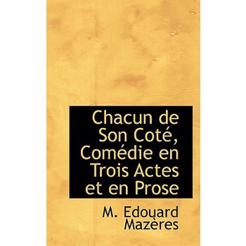 Chacun de Son Cot矇, Com矇die En Trois Actes Et En Prose
