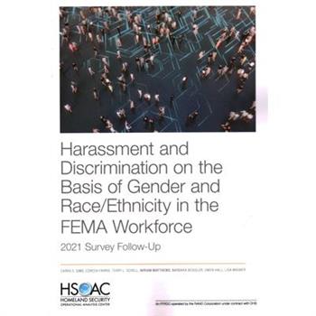 Harassment and Discrimination on the Basis of Gender and Race/Ethnicity in the Fema Workforce: 2021 Survey Follow-Up