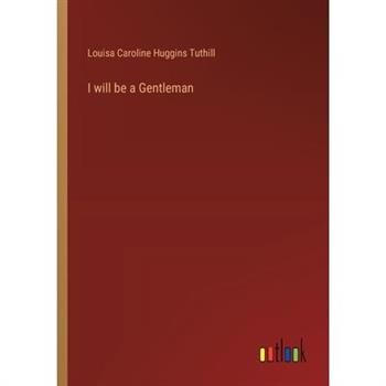 I will be a Gentleman