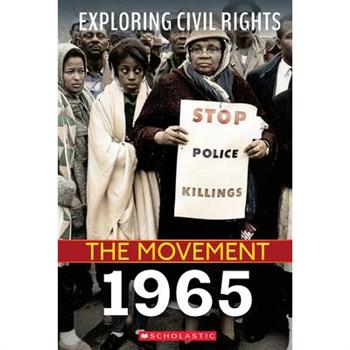 Exploring Civil Rights: The Movement: 1965 (Library Edition)