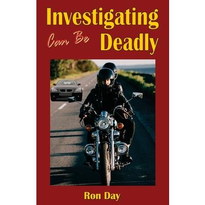 Investigating Can Be Deadly