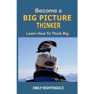Become a Big Picture Thinker