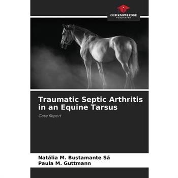Traumatic Septic Arthritis in an Equine Tarsus