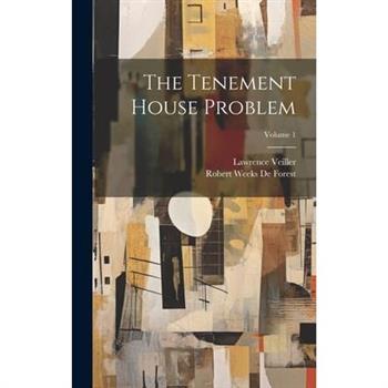 The Tenement House Problem; Volume 1