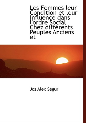 Les Femmes Leur Condition Et Leur Influence Dans L’Ordre Social Chez Diff Rents Peuples Anciens Et