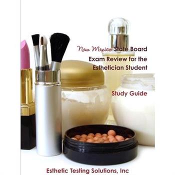 New Mexico State Board Exam Review for the Esthetician Student