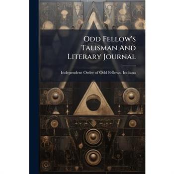 Odd Fellow's Talisman And Literary Journal
