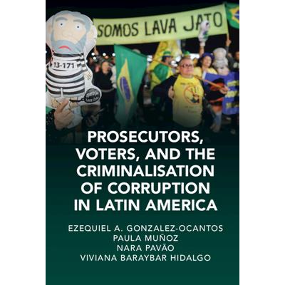 Prosecutors, Voters and the Criminalization of Corruption in Latin America