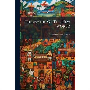 The Myths Of The New World